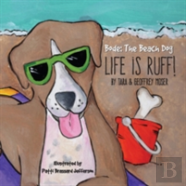 Bode The Beach Dog...''Life Is Ruff!''