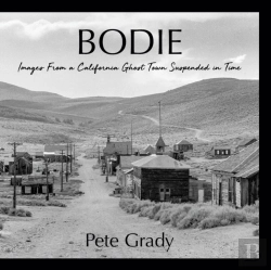 Bertrand.pt - Bodie: Images From A California Ghost To