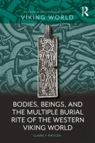 Bodies, Beings, And The Multiple Burial Rite Of The Western Viking World