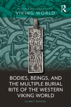 Bertrand.pt - Bodies, Beings, And The Multiple Burial Rite Of The Western Viking World