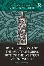 Bodies, Beings, And The Multiple Burial Rite Of The Western Viking World