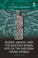 Bodies, Beings, And The Multiple Burial Rite Of The Western Viking World
