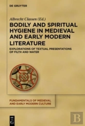 Bodily And Spiritual Hygiene In Medieval And Early Modern Literature