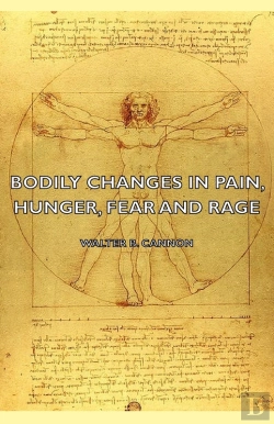 Bertrand.pt - Bodily Changes In Pain, Hunger, Fear And Rage - An Account Of Recent Researches Into The Function Of Emotional Excitement (1927)