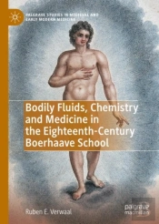 Bodily Fluids, Chemistry And Medicine In The Eighteenth-Century Boerhaave School