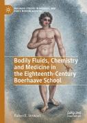 Bodily Fluids, Chemistry And Medicine In The Eighteenth-Century Boerhaave School