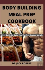 Body Building Meal Prep Cookbook