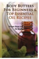 Body Butters For Beginners & Top Essential Oil Recipes