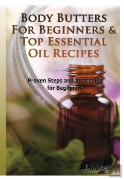 Bertrand.pt - Body Butters For Beginners & Top Essential Oil Recipes