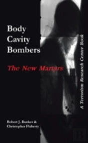 Body Cavity Bombers: The New Martyrs: A Terrorism Research Center Book