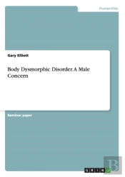 Body Dysmorphic Disorder. A Male Concern