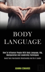 Body Language: How To Influence People W