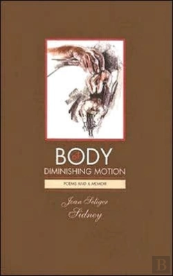 Bertrand.pt - Body Of Diminishing Motion - Poems And A Memoir