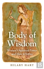 Body Of Wisdom Â€“ Women`S Spiritual Power And How It Serves