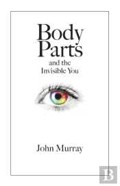 Body Parts And The Invisible You