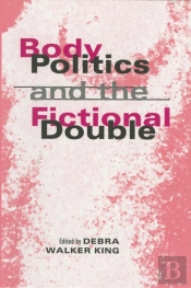 Body Politics And The Fictional Double