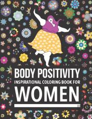 Body Positivity Inspirational Coloring Book For Women