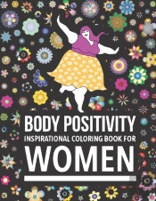 Body Positivity Inspirational Coloring Book For Women