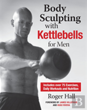 Body Sculpting With Kettlebells For Men