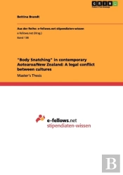'Body Snatching' In Contemporary Aotearoa/New Zealand: A Legal Conflict Between Cultures
