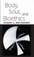 Body, Soul, And Bioethics