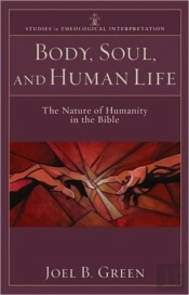 Body, Soul, And Human Life Â€“ The Nature Of Humanity In The Bible