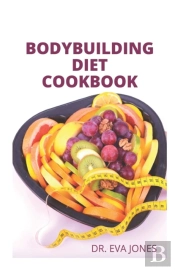 Bodybuilding Diet Cookbook