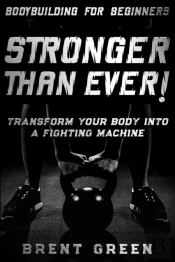 Bodybuilding For Beginners: Stronger Tha