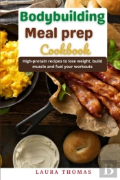 Bodybuilding Meal Prep Cookbook