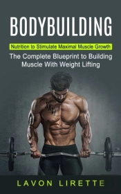 Bodybuilding: Nutrition To Stimulate Max
