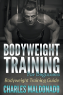 Bodyweight Training For Beginners: Bodyw