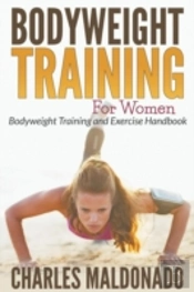 Bodyweight Training For Women: Bodyweigh