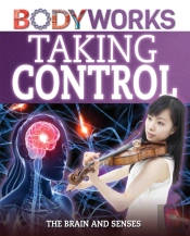 Bodyworks: Taking Control: The Brain And Senses
