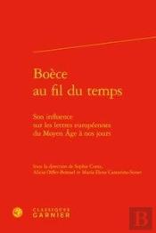 Boece Au Fil Du Temps - Son Influence Sur Les Lettres Europeennes Du Moyen Age A - Son Influence Sur