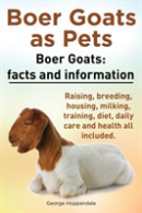 Boer Goats As Pets. Boer Goats: Facts An
