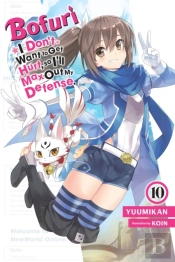 Bofuri: I Don'T Want To Get Hurt, So I'Ll Max Out My Defense., Vol. 10 (Light Novel)