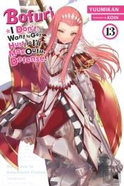 Bofuri: I Don'T Want To Get Hurt, So I'Ll Max Out My Defense., Vol. 13 (Light Novel)