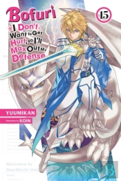 Bofuri: I Don'T Want To Get Hurt, So I'Ll Max Out My Defense., Vol. 15 (Light Novel)