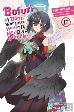 Bertrand.pt - Bofuri: I Don'T Want To Get Hurt, So I'Ll Max Out My Defense., Vol. 17 (Light Novel)