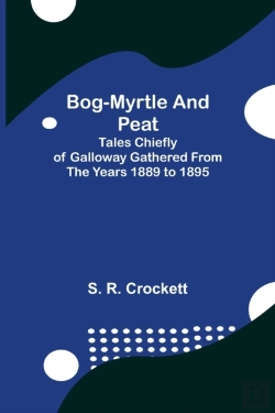 Bertrand.pt - Bog-Myrtle And Peat  Tales Chiefly Of Ga