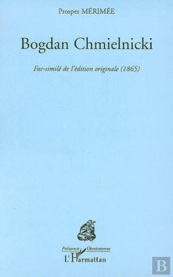 Bertrand.pt - Bogdan Chmielnicki ; Fac Similé De L'Édition Originale (1865)
