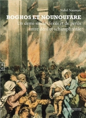 Boghos Et Nounoufare : Un Demi-Siècle D'Exils Et De Périls Entre Déni Et Schizophrénie
