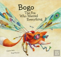 Bertrand.pt - Bogo The Fox Who Wanted Everything (+4 Años)