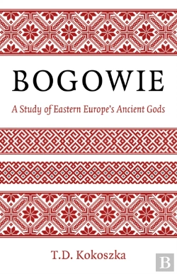 Bertrand.pt - Bogowie: A Study Of Eastern Europe'S Ancient Gods