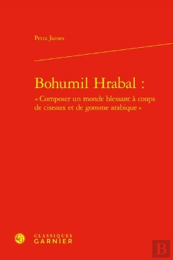 Bertrand.pt - Bohumil Hrabal :  Composer Un Monde Blessant A Coups De Ciseaux Et De Gomme Ara