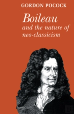 Bertrand.pt - Boileau And The Nature Of Neoclassicism