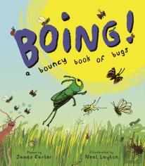 Boing! A Bouncy Book Of Bugs