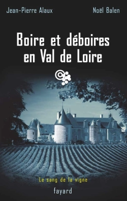 Bertrand.pt - Boire Et Déboires En Val De Loire : Le Sang De La Vigne, Tome 15
