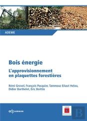 Bois Énergie ; L'Approvisionnement En Plaquettes Forestières