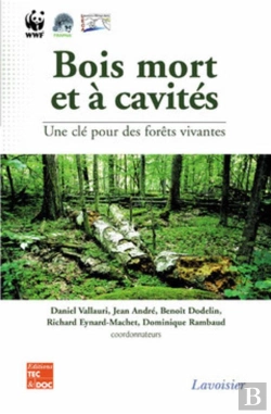 Bertrand.pt - Bois Mort Et À Cavités : Une Clé Pour Des Forêts Vivantes (Chambéry, 25-28 Octobre 2004, Avec Cd-Rom)